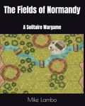 The Fields of Normandy: A Solitaire Wargame (Mike Lambo Solitaire Book Games)