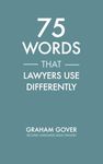 75 Words that Lawyers Use Differently: Common Words Used in Uncommon Ways