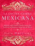 La cocina casera mexicana / The Mex