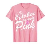 Ribbon Month Breast Cancer Awareness In October we wear Pink T-Shirt