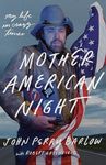 Mother American Night: My Life in Crazy Times