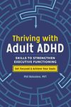 Thriving with Adult ADHD: Skills to Strengthen Executive Functioning