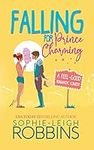 Falling for Prince Charming: A Feel-Good Romantic Comedy (That Wilson Charm Book 1)