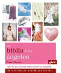 La biblia de Los ángeles / The Angel Bible: Todo lo que deseas saber sobre los ángeles / All You Want to Know About Angels