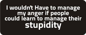 I Wouldn't Have to Manage My Anger Full Color Printed Sticker by stickerdad (3 Pack) (Size: 3" X 1.5" Color: Black/White) - for Windows, Walls, Bumpers, Laptop, Lockers, etc.