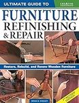 Ultimate Guide to Furniture Refinishing & Repair, 2nd Revised Edition: Restore, Rebuild, and Renew Wooden Furniture (Creative Homeowner) Over 500 Step-by-Step Instructions, Photos, & Detailed Drawings