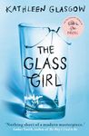 The Glass Girl: From the author of international bestseller, Girl in Pieces