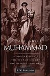 It's All About Muhammad: A Biography of the World's Most Notorious Prophet