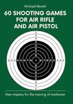 60 shooting games for air rifle and air pistol: New impetus for the training of marksmen