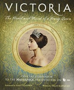 Victoria: The Heart and Mind of a Young Queen: Official Companion to the Masterpiece Presentation on PBS