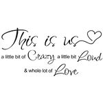 This is Us Crazy Loud Love Wall Decal Vinyl Love Quote Wall Decal Inspirational Family Quote Sticker Art Lettering Saying Home Decoration for Bedroom Living Room Office (Vinyl Sticker)