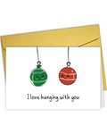 Funny Bauble Christmas Card, Cute Christmas Card Gift for Partner or Best Friend, I Love Hanging With You Christmas Pun Card
