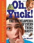 Oh Yuck: The Encyclopedia of Everything Nasty