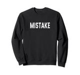 Mistake Sweatshirts