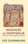 Massacre At Montsegur: A History Of The Albigensian Crusade