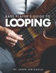 Bass Player’s Guide to Looping