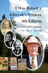 I Was Raised a Jehovah's Witness, 4th Edition: Revised and Updated