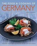 The Food and Cooking of Germany: Traditions - Ingredients - Tastes - Techniques: Traditions, Ingredients, Tastes, 60 Recipes, 300 Photographs