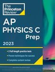 Princeton Review AP Physics C Prep, 2023: 2 Practice Tests + Complete Content Review + Strategies & Techniques (College Test Preparation)