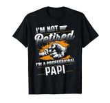 Papi Gift Not Retired Professional Papi Father's Day T-Shirt