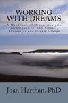 Working With Dreams: A Handbook of Dream Analysis Techniques for Individuals, Therapists and Dream Groups.