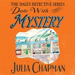 Date with Mystery: Dales Detective Agency, Book 3