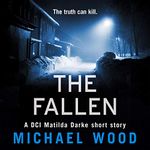 The Fallen: A DCI Matilda Darke Short Story