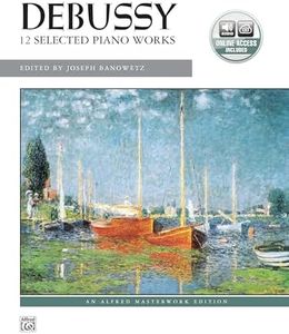 Debussy -- 12 Selected Piano Works: Book & Online Audio (Alfred Masterwork Audio Edition)