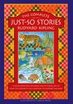 The Complete Just-So Stories: 12 much-loved tales including How the Camel got his Hump, The Elephant's Child, and How the Alphabet was Made