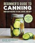 Beginner's Guide to Canning: 90 Eas