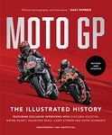 MotoGP: The Illustrated History 2023: Featuring Exclusive Interviews with Valentino Rossi, Giacomo Agostini, Wayne Rainey, Kevin Schwantz and Casey Stoner