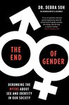 The End of Gender: Debunking the Myths about Sex and Identity in Our Society