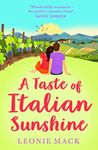 A Taste of Italian Sunshine: A perfect uplifting opposites-attract romance from Leonie Mack