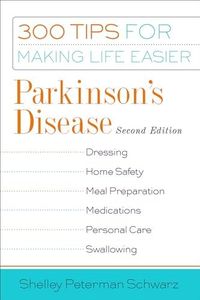 Parkinson's Disease 2/e: 300 Tips for Making Life Easier (Paperback)