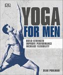 Yoga For Men: Build Strength, Improve Performance, Increase Flexibility