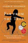 Far From the Tree: Parents, Children and the Search for Identity