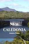 NEW CALEDONIA TRAVEL GUIDE 2024 (ADVENTURES OF JAMES)