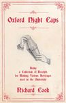 Oxford Night Caps - Being a Collection of Receipts for Making Various Beverages used in the University: A Reprint of the 1827 Edition (The Art of Vintage Cocktails)