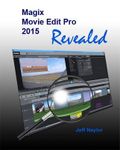 [(Magix Movie Edit Pro 2015 Revealed)] [By (author) Jeff Naylor] published on (December, 2014)