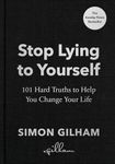 Stop Lying to Yourself: 101 Hard Truths to Help You Change Your Life: The Instant Sunday Times Bestseller