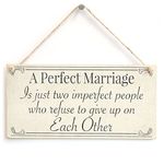 A Perfect Marriage is just Two Imperfect People who Refuse to give up on Each Other - Anniversary Sign for Husband & Wife