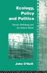 Ecology, Policy and Politics: Human Well-Being and the Natural World (Environmental Philosophies)