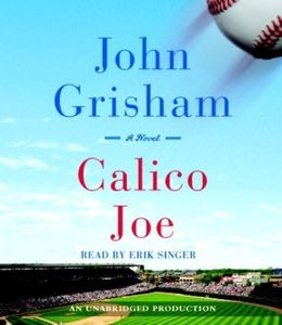 Calico Joe by Grisham, John Published by Random House Audio Unabridged edition (2012) Audio CD