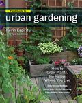 Field Guide to Urban Gardening: Sort Through the Small-Space Options and Get Growing Today