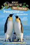 Penguins and Antarctica: A Nonfiction Companion to Magic Tree House Merlin Mission #12: Eve of the Emperor Penguin