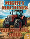 Mighty Machines Colouring Book: Excavators, Tractors, and Big Trucks: A Kids' Adventure in Coloring Heavy Machinery