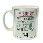 Im Sorry But My Ability to Give A Shit Went That Way Funny Ceramic Mug Gift