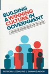 Building A Winning Culture In Government: A Blueprint for Delivering Success in the Public Sector (Dysfunctional Team, Local Government, Culture Change, Workplace Culture, Organization Development)