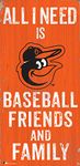 MLB Baltimore Orioles 6" x 12" All I Need is Baseball, Friends, and Family Wood Sign