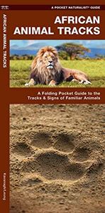 African Animal Tracks: A Folding Pocket Guide to the Tracks & Signs of Familiar Species: A Folding Pocket Guide to the Tracks & Signs of Familiar Animals